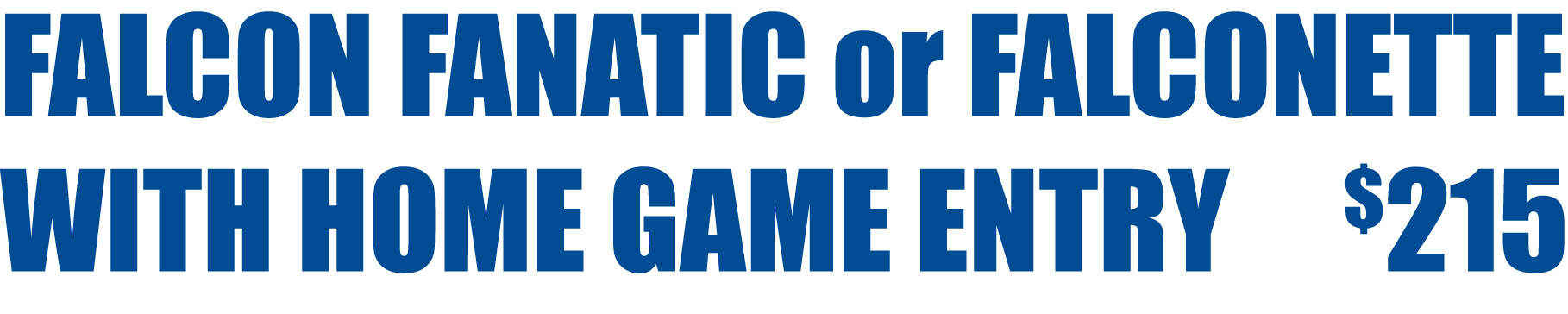 Falcon Fanatic Home Game Entry Membership